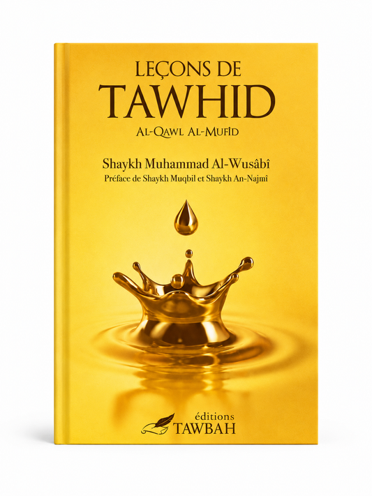 Leçons de tawhid - al-qawl al-mufîd - shaykh Muhammad Al-Wusâbî - Tawbah