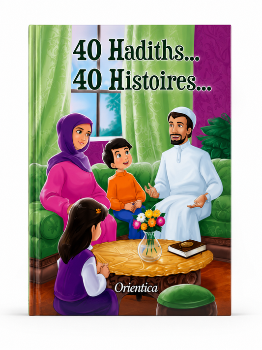 40 Hadiths, 40 Histoires – Livre éducatif islamique - Orientica