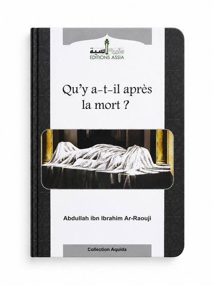 Qu'y a-t-il après la mort ? - Abdullah ibn Ibrahim Ar-Raouji - Editions Assia