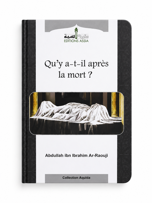 Qu'y a-t-il après la mort ? - Abdullah ibn Ibrahim Ar-Raouji - Editions Assia